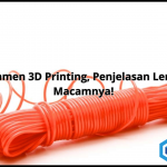 Bahan Filamen 3D Printing, Penjelasan Lengkap dan Macamnya!