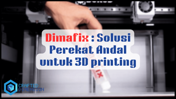 Dimafix : Solusi Perekat Andal untuk 3D printing