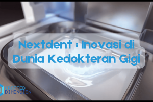 Nextdent: Inovasi di Dunia Kedokteran Gigi