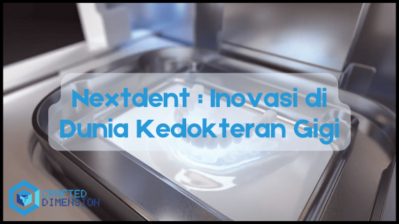 Nextdent: Inovasi di Dunia Kedokteran Gigi