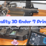 Creality 3D Ender 7: Printer 3D Ngebut dengan Kualitas Tinggi!