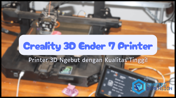 Creality 3D Ender 7: Printer 3D Ngebut dengan Kualitas Tinggi!