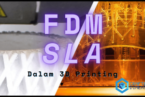 FDM SLA dalam 3D Printing