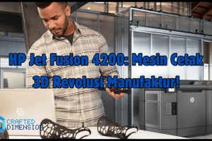 HP Jet Fusion 4200: Mesin Cetak 3D Revolusi Manufaktur!