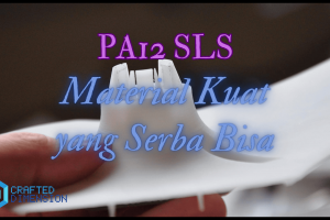 PA12 SLS: Material Kuat yang Serba Bisa