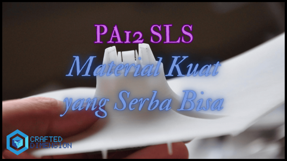 PA12 SLS: Material Kuat yang Serba Bisa